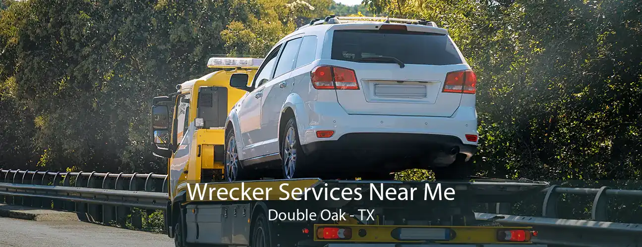 Wrecker Services Near Me Double Oak - TX
