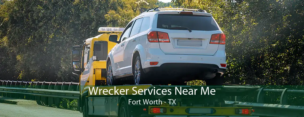 Wrecker Services Near Me Fort Worth - TX