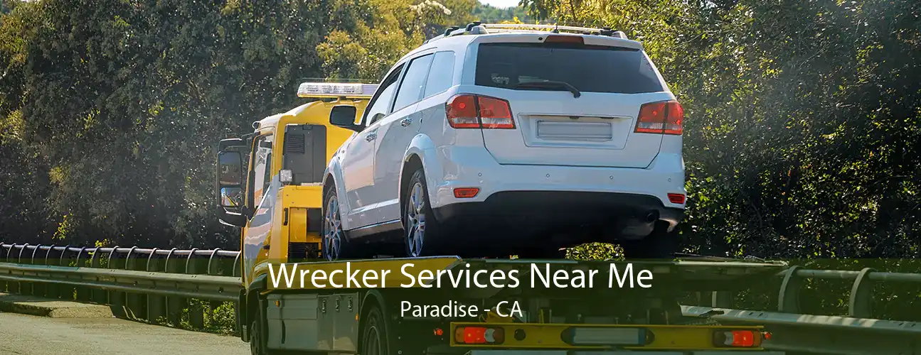 Wrecker Services Near Me Paradise - CA