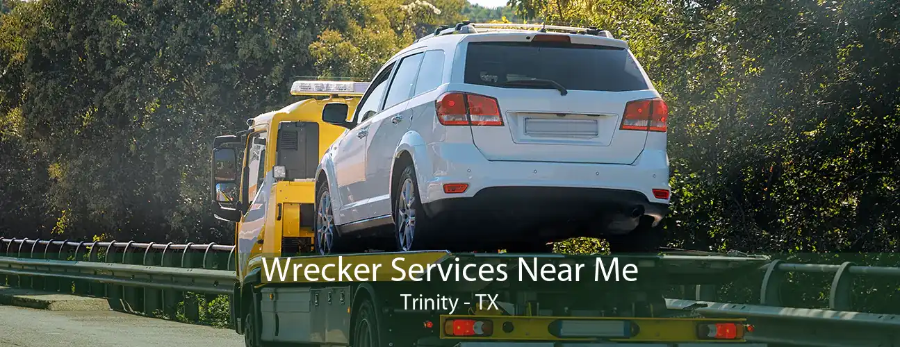Wrecker Services Near Me Trinity - TX