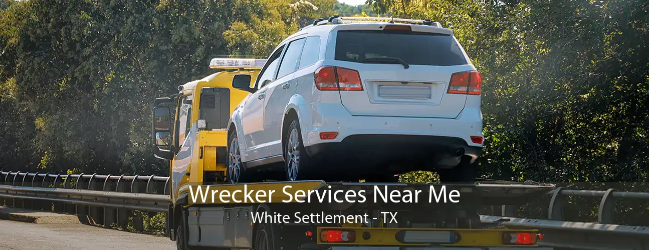 Wrecker Services Near Me White Settlement - TX